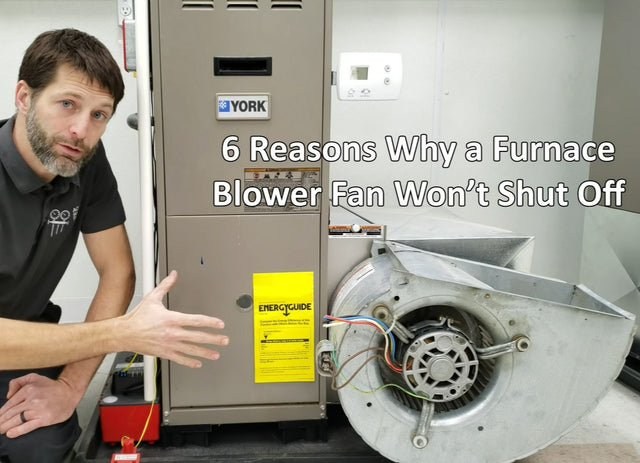 6 Reasons Why a Furnace Blower Fan Motor Won't Shut Off!