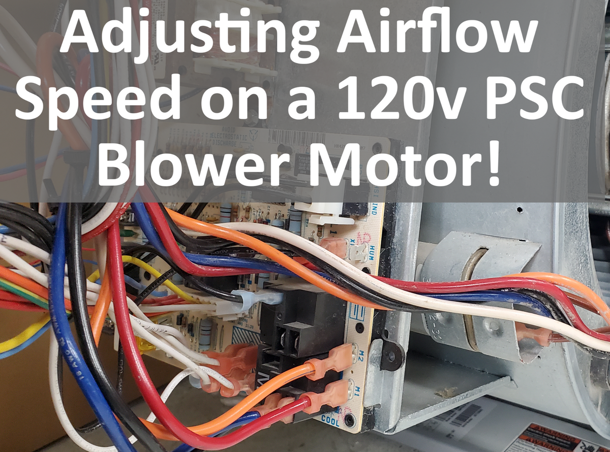 Adjusting the Furnace/AC Airflow Speed on a 120v PSC Blower Motor!