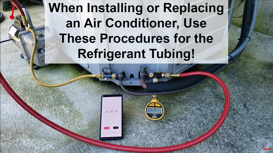 When Installing or Replacing an Air Conditioner, Use These Procedures for the Refrigerant Tubing!